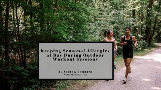 Keeping Seasonal Allergies At Bay During Outdoor Workout Sessions Andrew Lombara